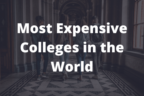 Most Expensive Colleges in the World