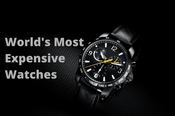 Most Expensive Watches in the World