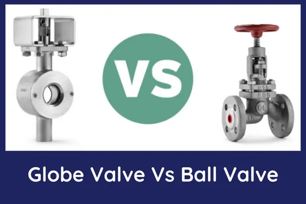 Globe Valve Vs Ball Valve Difference