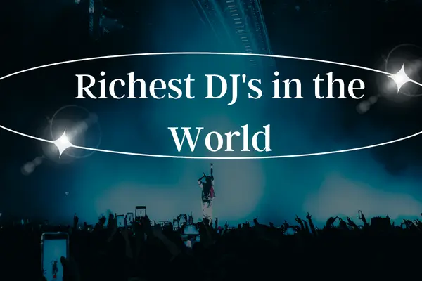 Richest DJs in the World