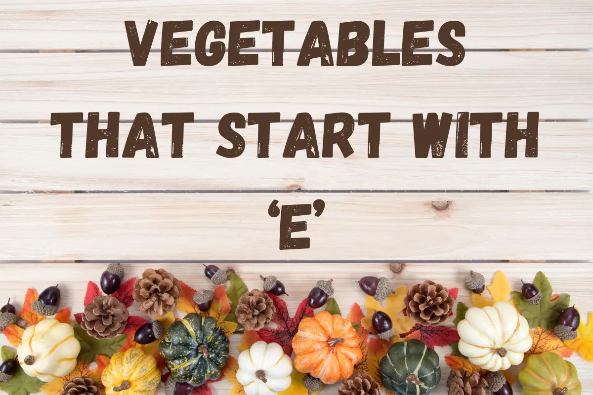 Vegetables That Start With E