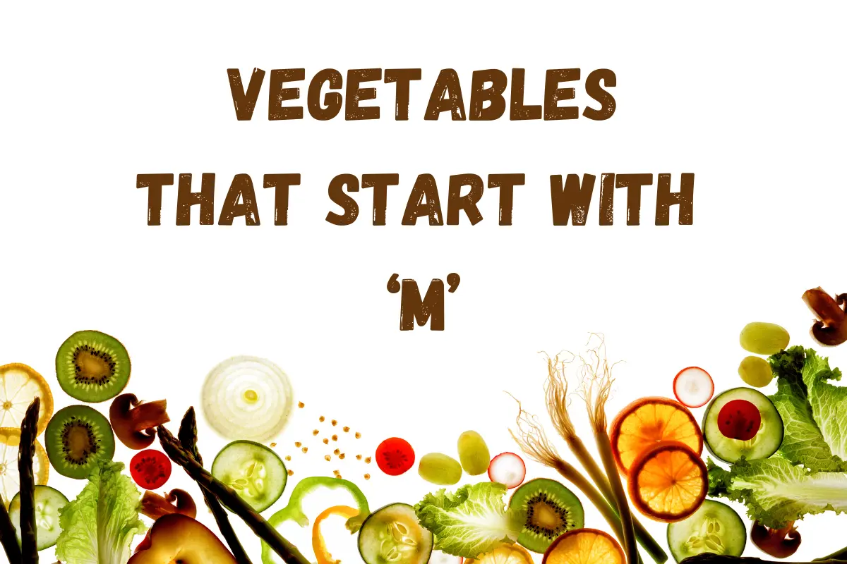 vegetables that start with M