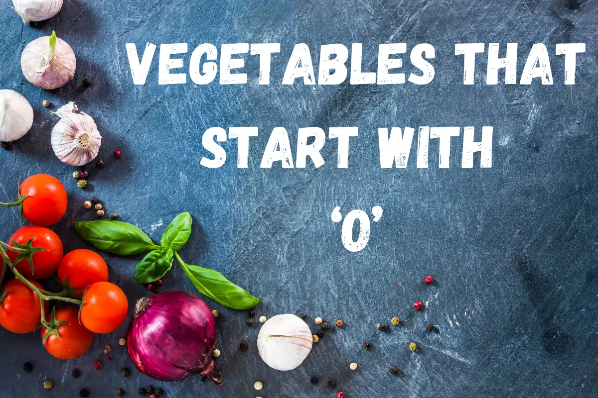 Vegetables That Start With O