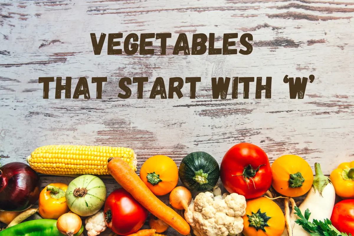 Vegetables That Start With W