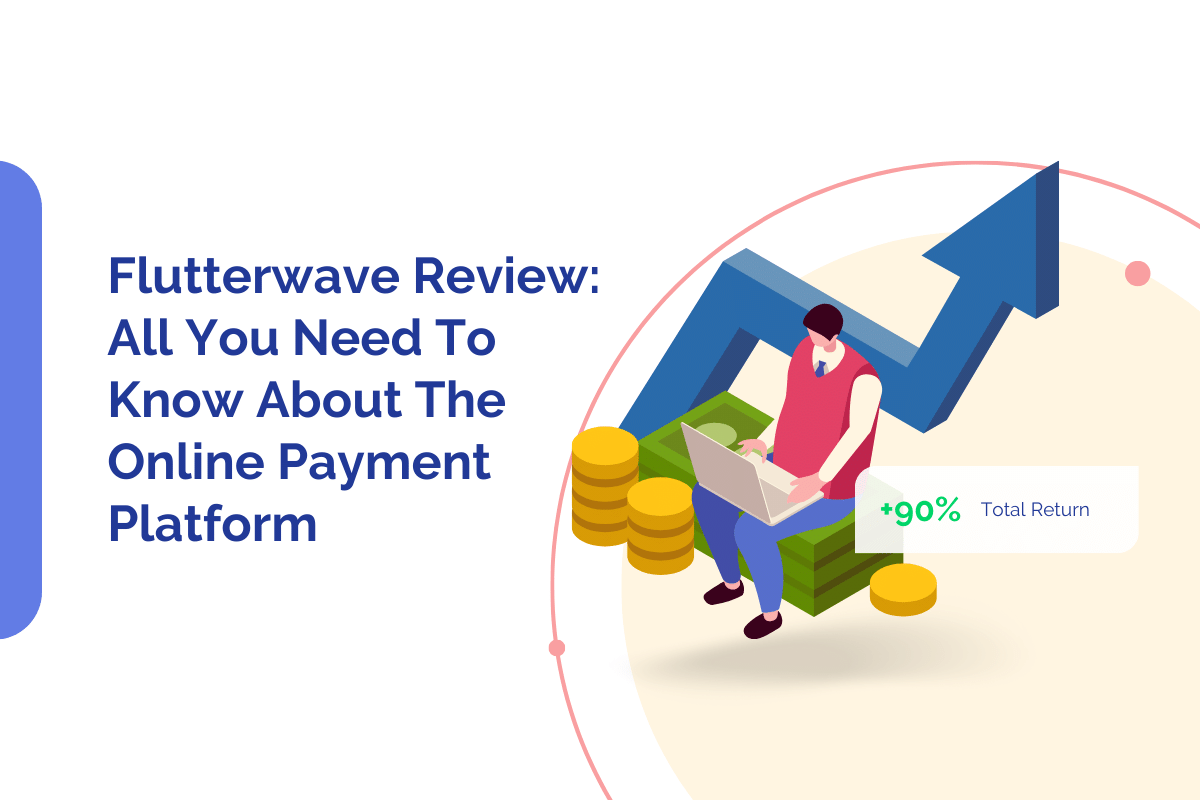 Flutterwave Review: All You Need To Know About The Online Payment Platform