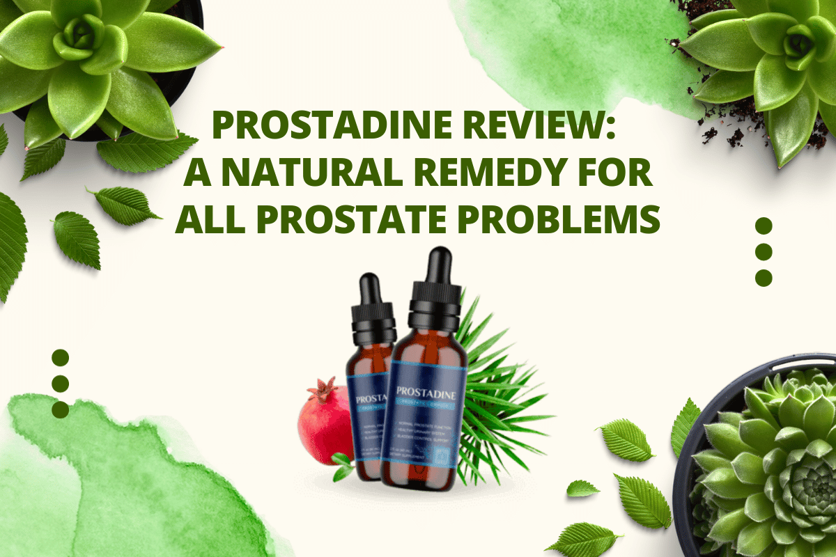 Prostadine Review: A Natural Remedy For All Prostate Problems