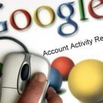 Google’s Account Activity Features that Record Your All Google Products Activity