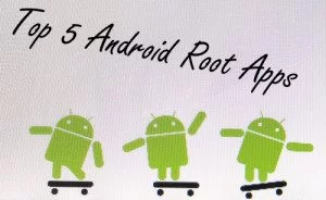 Top 5 Android Root Apps