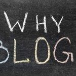 Why You Should Blog – The Benefits of Blogging