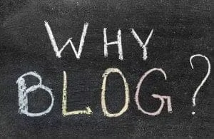 Why You Should Blog – The Benefits of Blogging