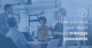 How we should manage passwords