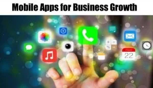 5 Mobile Apps for Business Growth In 2022
