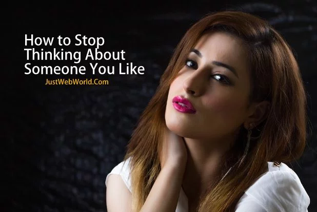 Stop Thinking About Someone How to Stop Thinking About Someone You Still Like