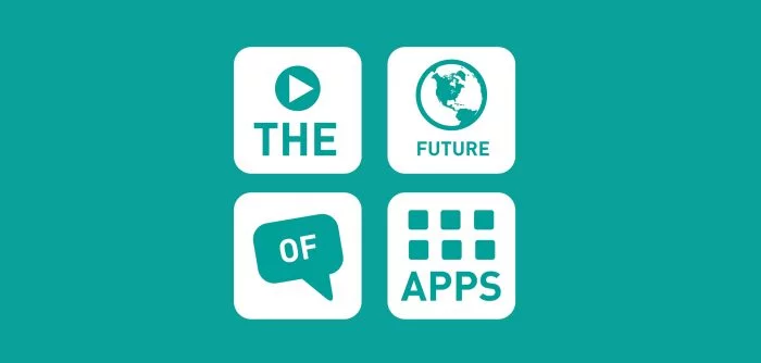 The Future of Apps and Tech