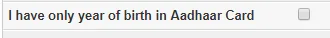 I have the only year of birth in Aadhaar card