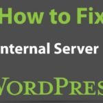 How to Fix WordPress 500 – Internal Server Error