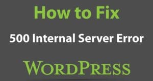 How to Easily Fix 500 Internal Server Error in WordPress