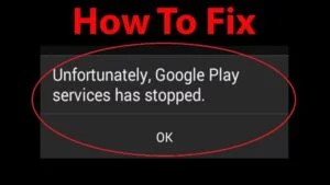 How to Fix Google Play Services Has Stopped Error Message