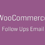 6 Steps How to Master Your Follow-up Emails On Woocommerce