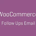 6 Steps How to Master Your Follow-up Emails On Woocommerce