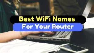 Funny WiFi Names – Best WiFi Name of Router Network SSID