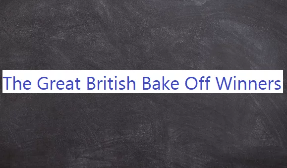 The Great British Bake Off Winners List