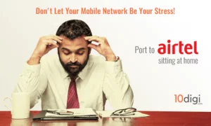 Facing Network Problems? Port to Airtel Online at 10digi Today!