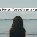 5 Tips To Protect Yourself from a Narcissist