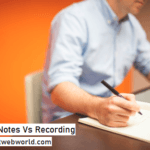 Taking Notes Vs Recording – What’s Better?