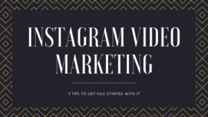 5 Tips to Get You Started With Instagram Video Marketing
