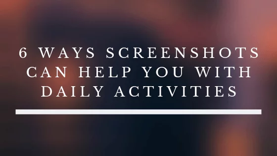 Screenshots Can Help