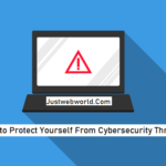 How to Protect Yourself From Cybersecurity Threats