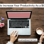 How to Increase Your Productivity As a Blogger