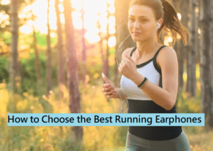 Choose the Best Running Earphones
