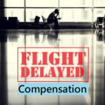 How to Get Compensation When Your Flight Is Delayed Or Cancelled