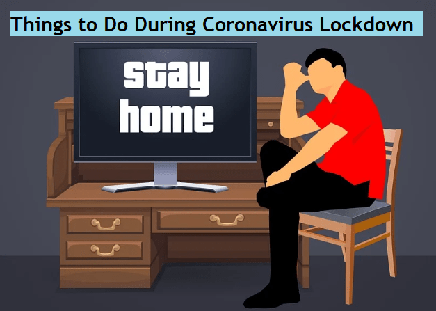 Coronavirus Lockdown - Things to Do