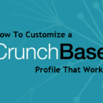 How To Customize a Crunchbase Profile That Works