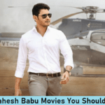 Top 15 Best Mahesh Babu Movies You Should Watch