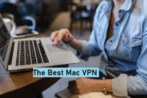 Best VPN Services & Apps for Mac