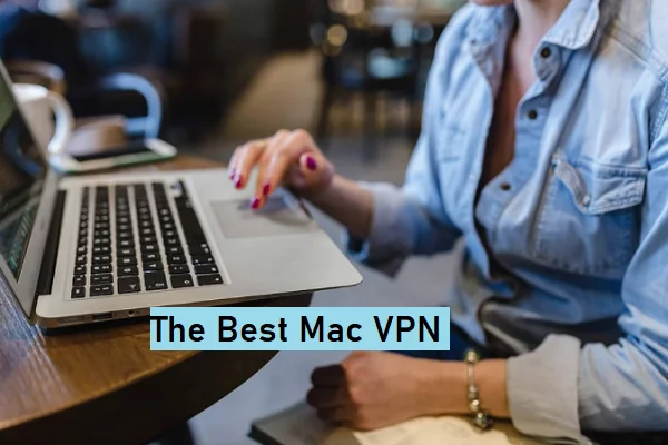 Best VPN Services & Apps for Mac
