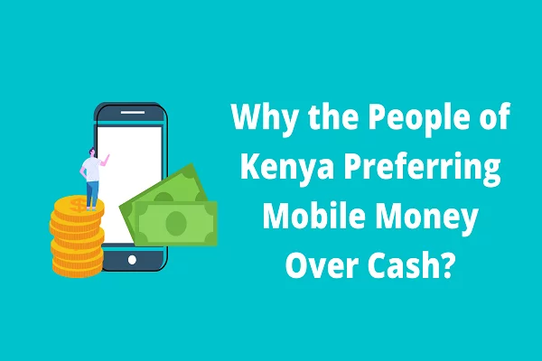 Kenya Preferring Mobile Money