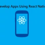 How Do You Develop Apps Using React Native?