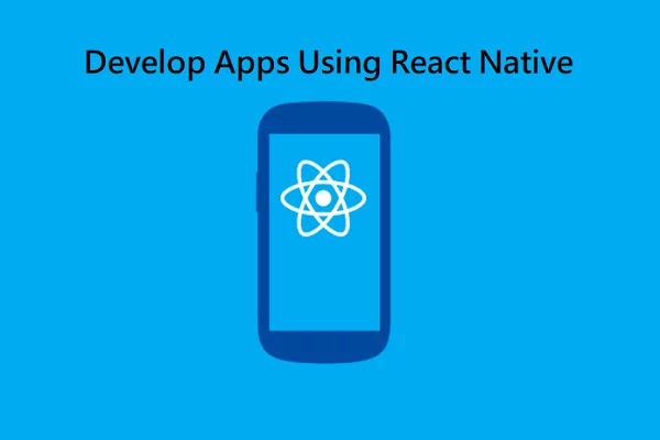 Develop Apps Using React Native