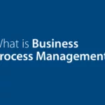 What Is Business Process Management?