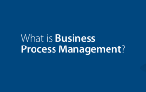 What Is Business Process Management? - JustWebWorld