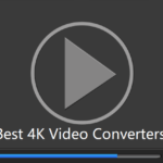 Top 3 Fast 4K Video Converters for PC/Mac