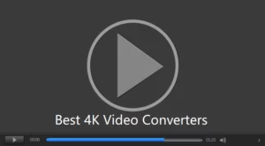 Top 3 Fast 4K Video Converters for PC/Mac