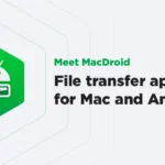 MacDroid – A New Reliable App for File Transfer Between Android and Mac
