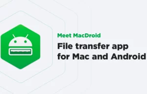 MacDroid – A New Reliable App for File Transfer Between Android and Mac