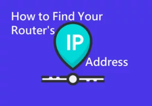 How to Find Your Router’s IP Address